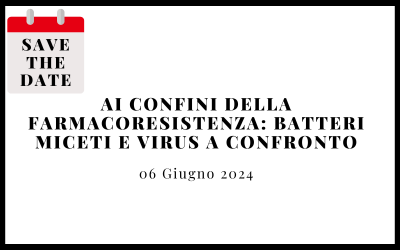 AI CONFINI DELLA FARMACORESISTENZA: BATTERI MICETI E VIRUS A CONFRONTO